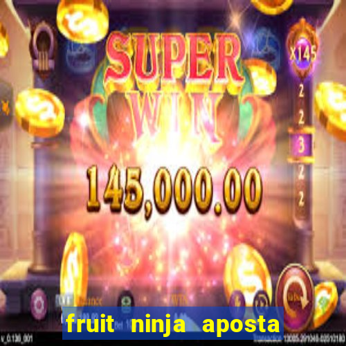 fruit ninja aposta 1 real